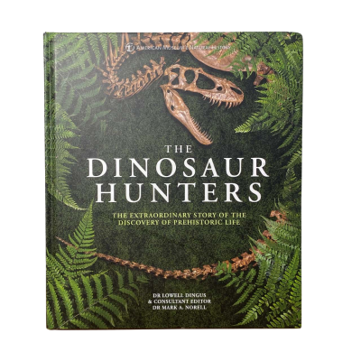The Dinosaur Hunters: The Extraordinary Story of the Discovery of Prehistoric Life 