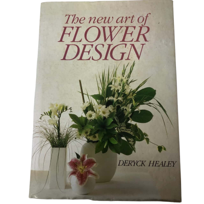 The New Art of Flower design - Deck Healey