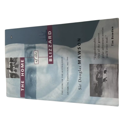The Home of the Blizzard Book by Tim Bowden