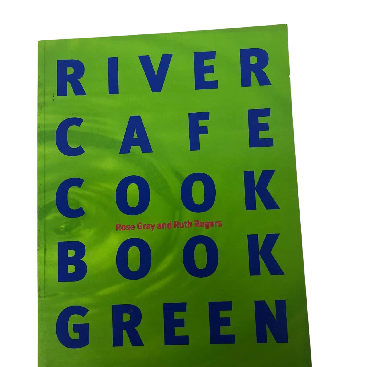 River Cafe Cook Book Green Ray Ray and Ruth Rogers