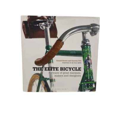 The Elite Bicycle: Portraits of Great Marques, Makers and Designers 