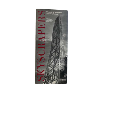 Skyscrapers a history of the worlds most extraordinary buildings 