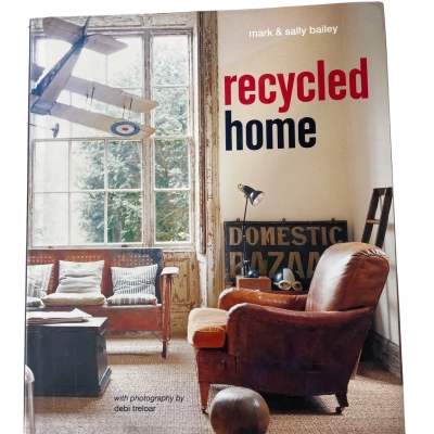 Recycled Home By Mark And sally Bailey Hard Cover Book