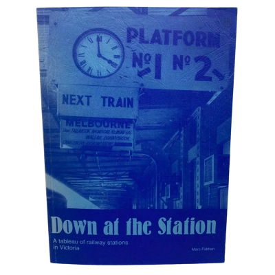 Down At The Station - A Tableau of Railway Stations In Victoria (1982)
