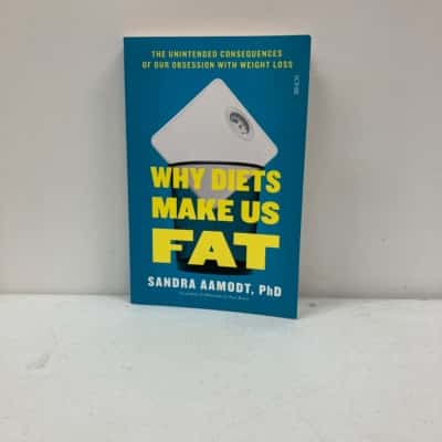 ‘Why Diets Make Us Fat’