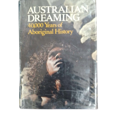 Australian Dreaming: 40,000 Years of Aboriginal History Hardcover Book