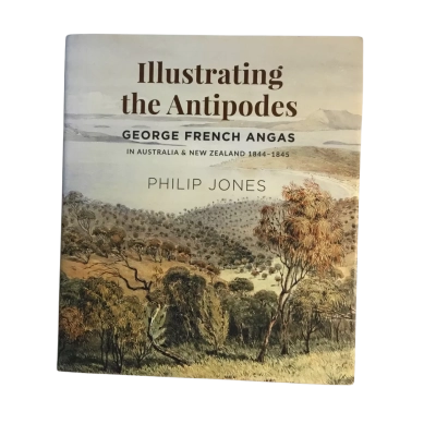 Illustrating The Antipodes George French Angas Hard Cover Book