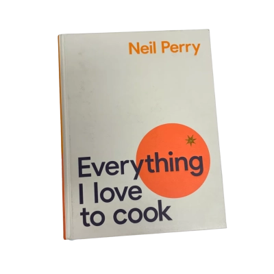 Everything I Love to Cook by Neil Perry (Hardcover)