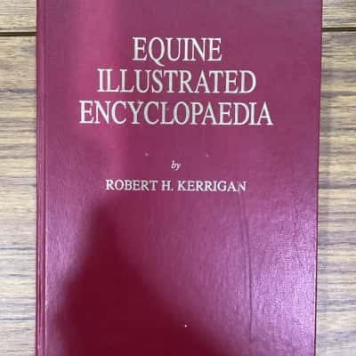 Equine Illustrated Encyclopedia by Robert H Kerrigan