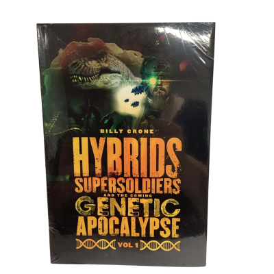 Hybrids, Super Soldiers and the Coming Genetic Apocalypse Vol.1 Billy Crone