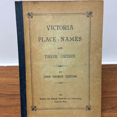 Rare 1907 book “Victoria Place Names and their origin” by John George Saxton