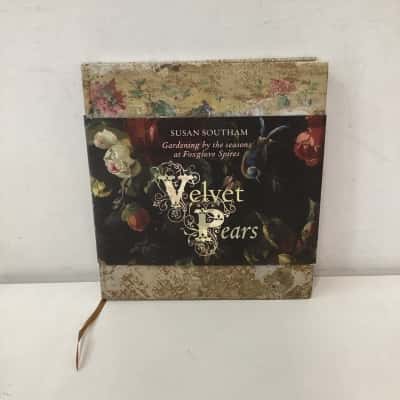 Velvet Pears: Gardening by the Seasons at Foxglove Spires hardcover book