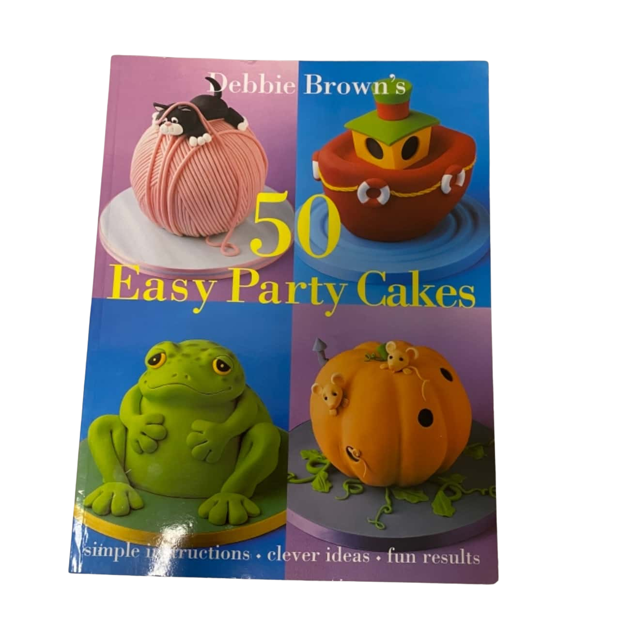 Debbie Brown's 50 Easy Party Cakes(s)