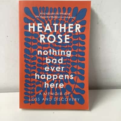 Nothing bad ever happens here by Heather Rose book