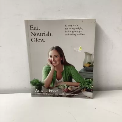 Eat Nourish Glow by Amelia Freer