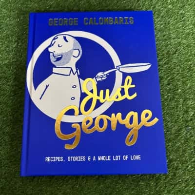 Just George: Recipes, Stories and a Whole Lot of Love