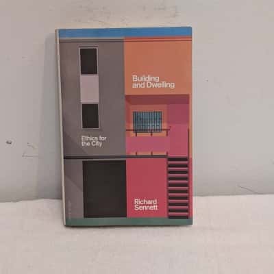 Building and Dwelling: Ethics for the City - Richard Sennet