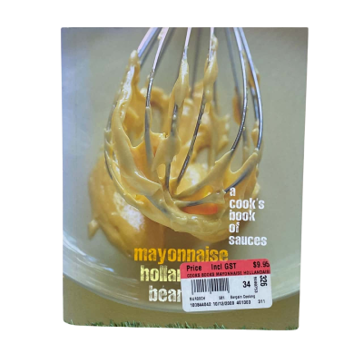 A Cook’s Book Of Sauces: Mayonnaise, Hollandaise, Bearnaise
