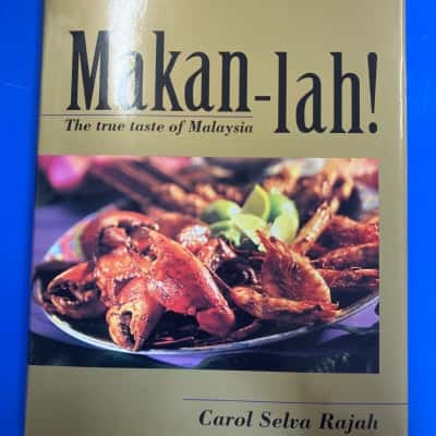 Makan-lah! The True Taste of Malaysia by Carol Selva Rajah