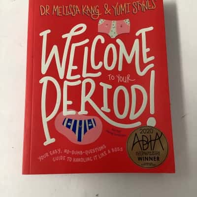 Welcome to your period by Dr. Melissa King and Yumi Stynes