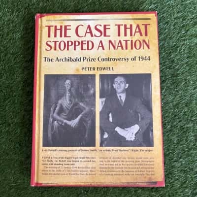 The Case That Stopped a Nation: The Archibald Prize Controversy of 1944 by Peter Edwell
