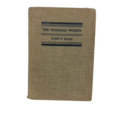 The Prodigal Women by Nancy Hale Hardcover 1943 2nd Edition