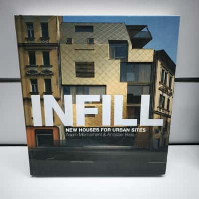 Infill: New Houses for Urban Sites by Adam Mornement & Annabel Biles Hardcover Book