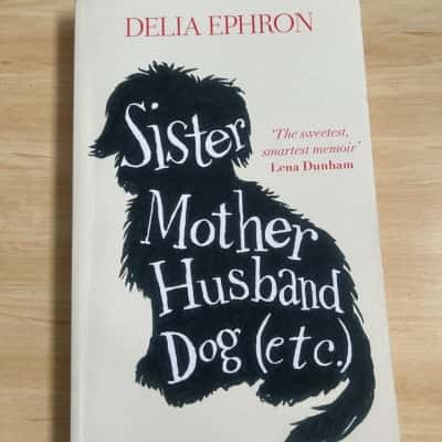 Delia Ephron, Sister Mother Husband Dog