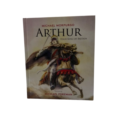 Arthur High King of Britain by Michael Morpurgo