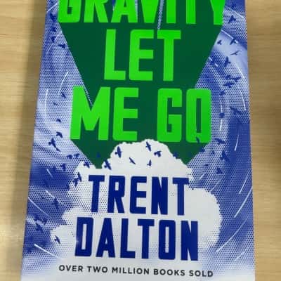 Gravity let me go, Trent Dalton 