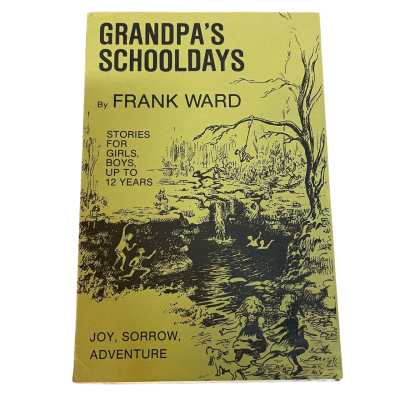 Grandpa’s Schooldays; Stories For Girls, Boys Up To 12 Years, by Frank Ward