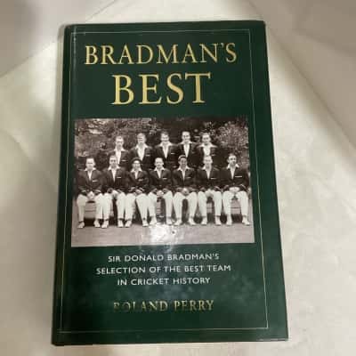 Bradman’s Best - Sir Donald Bradman’s Selection of the Best Team in Cricket History by Roland Perry