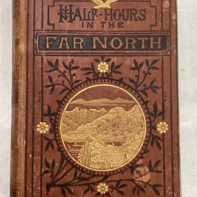 Half Hours in the Far North - Life Amid Snow and Ice