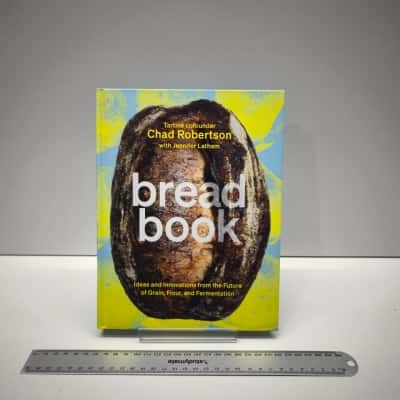 Bread Book Ideas and Innovations Chad Robertson Jennifer Latham Hardcover