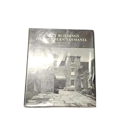 Early Buildings of Southern Tasmania  Volume 1,  E. Graeme Robertson, 1970