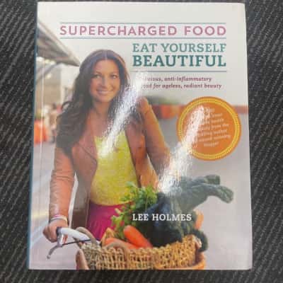 Supercharged Food. Eat yourself Beautiful, Lee Holmes 