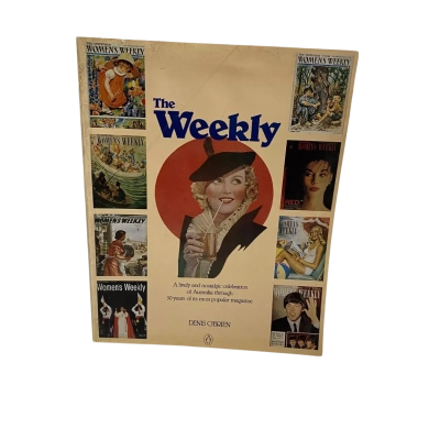 The Weekly A Lively and Nostalgic Celebration Of Australia Through 50 Years Of It’s Most Popular Magazine 