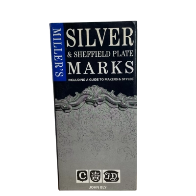 Miller's Silver & Sheffield Plate Marks: Including a Guide to Makers & Styles by John Bly
