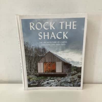 Rock the Shack: The Architecture of Cabins, Cocoons and Hide-outs hardcover book