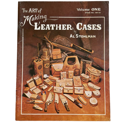 The Art Of Making Leather Cases - Volume 1 by Al Stohlman