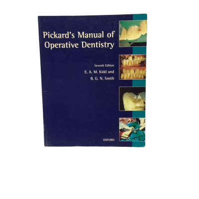 Pickard's Manual of Operative Dentistry 7th Edition by E.A.M. Kidd & B.G.N. Smith