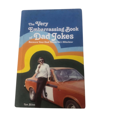 The Very Embarrassing Book of Dad Jokes