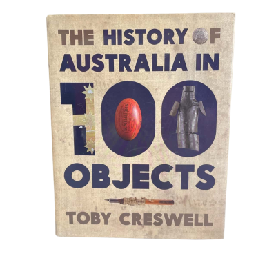 The History of Australia in 100 Objects 
