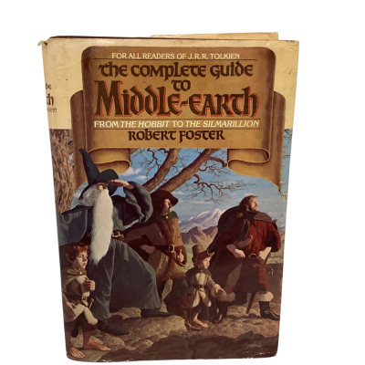 The complete guide to Middle-earth: From The hobbit to The Silmarillion By Robert Foster