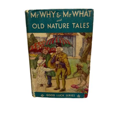 Mr Why & Mr What and old nature tales