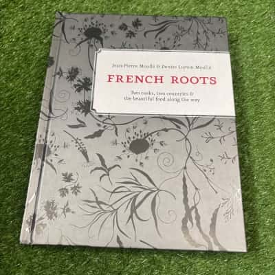 French Roots: Two Cooks, Two Countries, and the Beautiful Food Along the Way