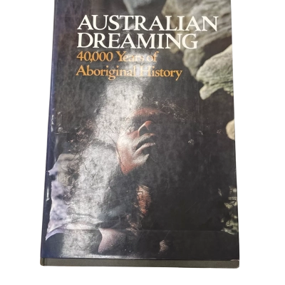 Australian Dreaming 40,000 Years Of Aboriginal History 
