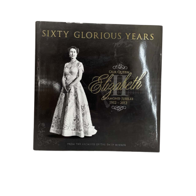 Sixty Glorious Years: Our Queen Elizabeth II - Diamond Jubilee 1952-2012 by Victoria Murphy