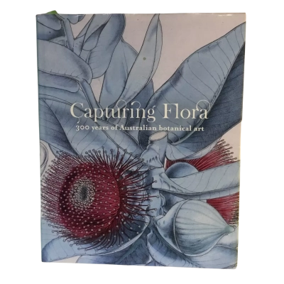 Capturing Flora 300 Years of Australian Botanical Art 