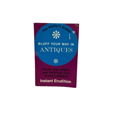 the bluff’s guides bluff your way in antiques 